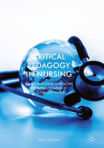 Critical Pedagogy in Nursing: Transformational Approaches to Nurse Education in a Globalized World (English Edition)