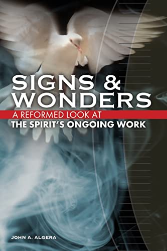 Signs & Wonders: A Reformed Look at the Spirit's Ongoing Work
