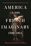 America in the French Imaginary, 1789-1914: Music, Revolution and Race