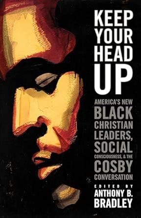 Keep Your Head Up: America's New Black Christian Leaders, Social Consciousness, and the Cosby Conversation book cover