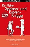 Der kleine Speisen- und Exoten-Knigge 2100: Umgang mit schwierig zu essenden Speisen, exotischen Früchten und Sushi (Der kleine Knigge-Ratgeber 11)
