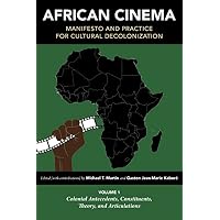African Cinema: Manifesto and Practice for Cultural Decolonization: Volume 1