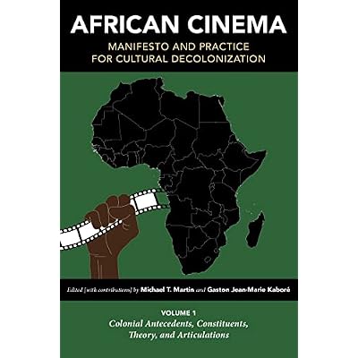 African Cinema: Manifesto and Practice for Cultural Decolonization: Volume 1