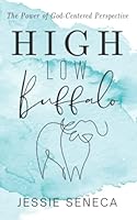 HIGH LOW Buffalo: The Power of a God-Centered Perspective 1955008140 Book Cover
