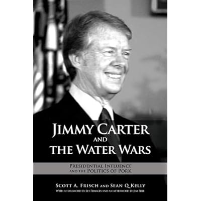 Jimmy Carter and the Water Wars: Presidential Influence and the Politics of Pork