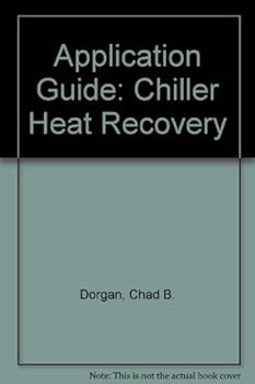 Hardcover Chiller Heat Recovery Application Guide Book