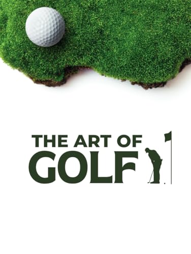 The Art of Golf - Coffee Table Book: Where Precision Meets Poetry