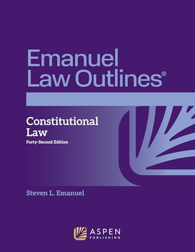 Emanuel Law Outlines for Constitutional Law (Emanuel Law Outlines Series)