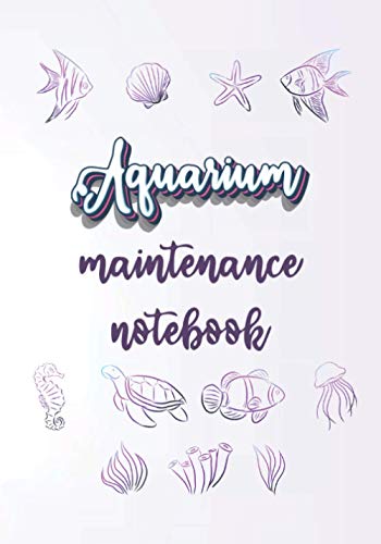 Preisvergleich Produktbild Aquarium maintenance notebook: complete fish tank logbook