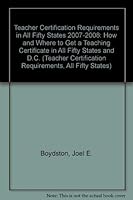 Teacher Certification Requirements in All Fifty States 2007-2008: How and Where to Get a Teaching Certificate in All Fifty States and D.C. 0974526746 Book Cover