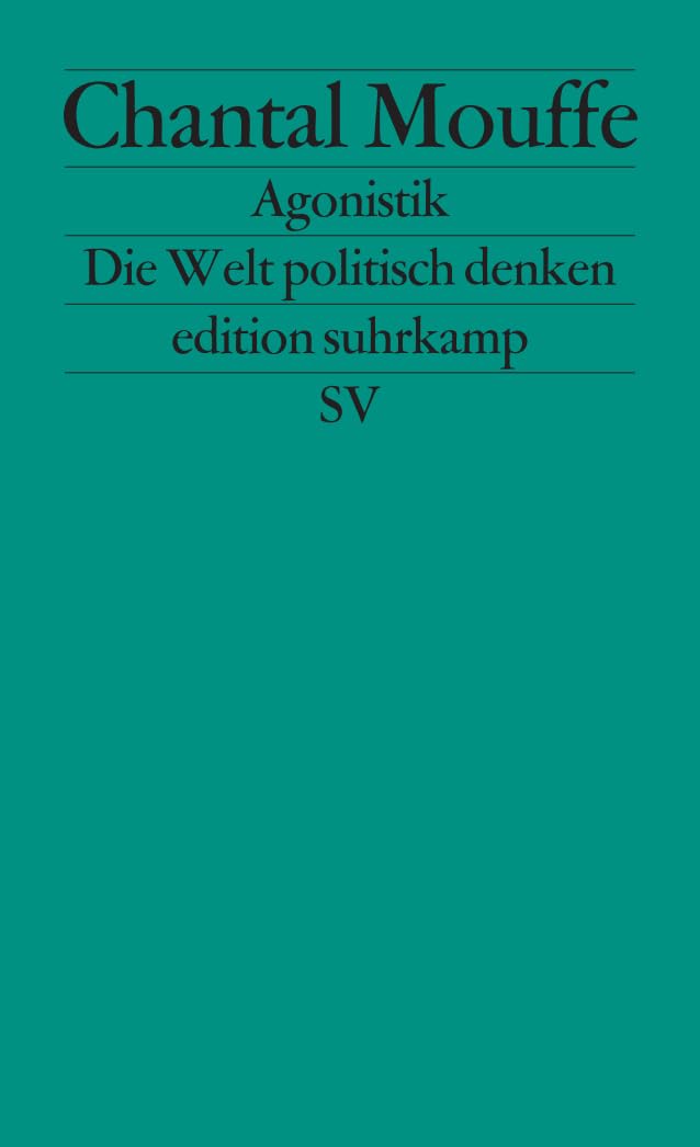 Agonistik: Die Welt politisch denken (edition suhrkamp)