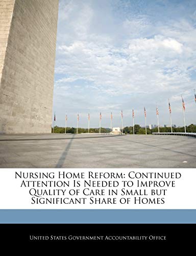 Nursing Home Reform: Continued Attention Is Needed to Improve Quality of Care in Small But Significant Share of Homes