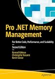 Pro .NET Memory Management: For Better Code, Performance, and Scalability