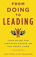 From Doing to Leading: Your Guide for Inspiring People on the Front Lines 1093895551 Book Cover