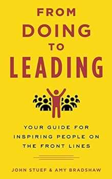 From Doing to Leading: Your Guide for Inspiring People on the Front Lines