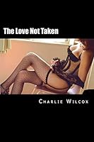 The Love Not Taken 1512040401 Book Cover
