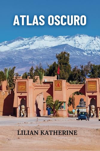 ATLAS OSCURO: Viajando por los lugares más inusuales y fascinantes del mundo