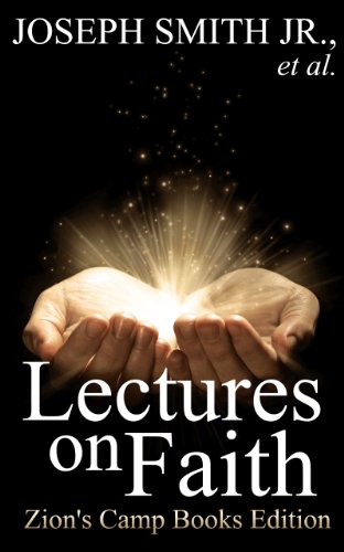 Lectures on Faith [Illustrated] (LDS Classics Series Book 2)