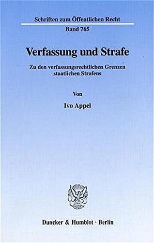 Verfassung und Strafe. Zu den verfassungsrechtlichen Grenzen staatlichen Strafens. (Schriften zum Ö