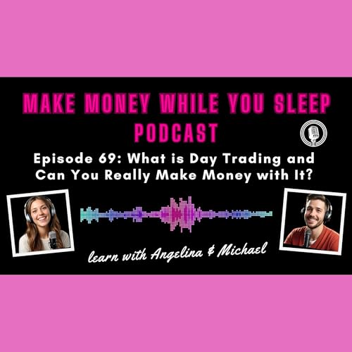 Page de couverture de Episode 69: What is Day Trading and Can You Really Make Money with it?