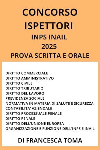 CONCORSO ISPETTORI INPS INAIL 2025 MANUALE COMPLETO: PROVA SCRITTA E ORALE