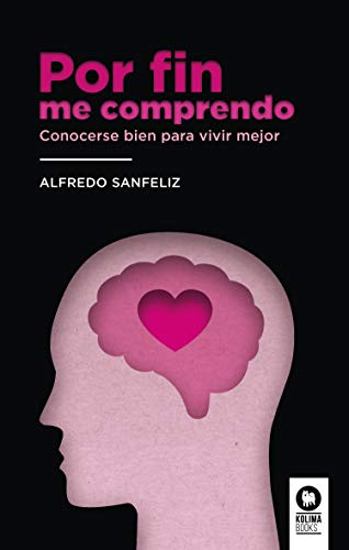 Por Fin Me Comprendo: Conocerse Bien Para Vivir Mejor Crecimiento Personal Por Fin Me Comprendo: Conocerse Bien Para Vivir Mejor Crecimiento Personal