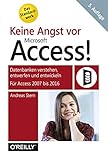 Keine Angst vor Access!: Datenbanken verstehen, entwerfen und entwickeln -  Für Access 2010 bis 2016 - Andreas Stern