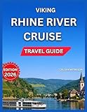 Viking Rhine River Cruise Travel Guide 2026: Romantic Old Town & Castle Views, Vineyards & Black Forest Access, What to Expect, Onboard Activities, ... Museums & Cultural Hub. (Enjoyable Vacation)
