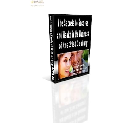 The $ecrets to $uccess and Wealth in the Business of the 21st Century