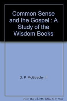 Paperback Common Sense and the Gospel : A Study of the Wisdom Books Book