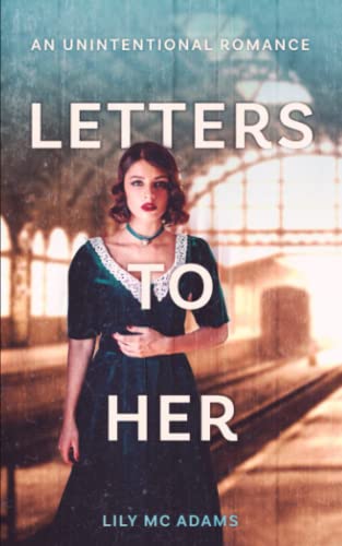 LETTERS TO HER: an unintentional romance