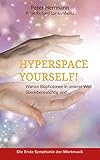 HYPERSPACE YOURSELF!: Warum Biophotonen in unserer Welt überlebenswichtig sind ... (German Edition)