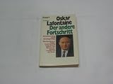 Der andere Fortschritt: Verantwortung statt Verweigerung: Öko-Sozialismus, Selbstverantwortung in der Arbeit, Abkehr vom Wachstumsdenken, Frieden mit der Natur (Knaur Taschenbücher. Sachbücher) - Oskar Lafontaine