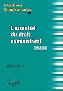L'Essentiel du Droit Administratif Fiches de Cours & Cas Pratiques Corrigés