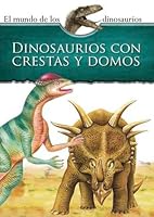 MUNDO DE LOS DINOSAURIOS: DINOSAURIOS CON CRESTAS Y DOMOS 6075323937 Book Cover