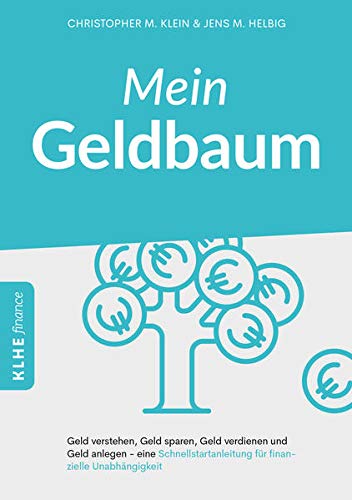Mein Geldbaum: Geld verstehen, Geld sparen, Geld verdienen und Geld anlegen - eine Schnellstartanlei