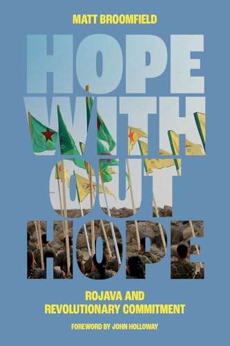 Hope Without Hope: Rojava And Revolutionary Commitment