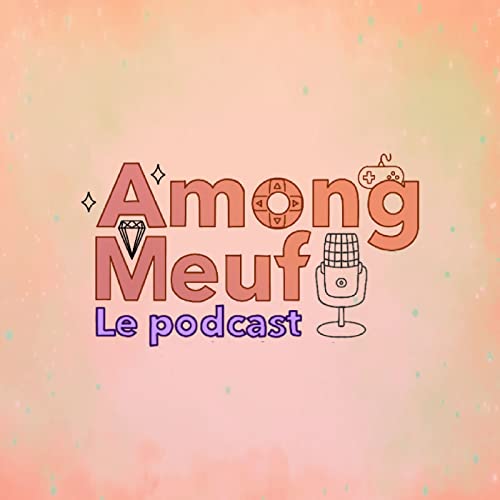 Couverture de AMONG MEUFS - Le Podcast