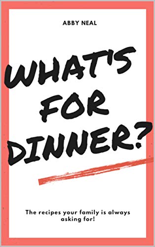 Télécharger What's For Dinner?: The recipes your family is always asking for! (English Edition) PDF Ebook En Ligne