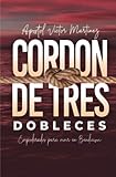 Cordon De Tres Dobleces: Empoderados Para Vivir En Bendicion (Spanish Edition)