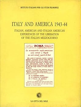 Paperback Italy and America, 1943-1944: Italian, American and Italian American experiences of the Liberation of the Italian Mezzogiorno (Il pensiero e la storia) Book