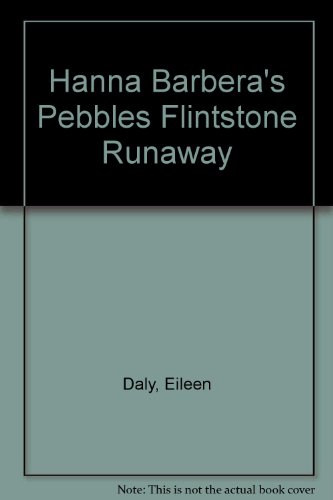 Hanna Barbera's Pebbles Flintstone Runaway B002RTNWPM Book Cover