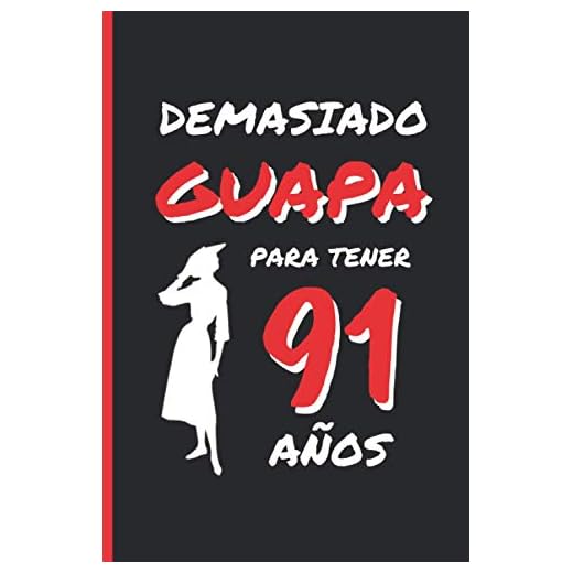 DEMASIADO GUAPA PARA TENER 91 AÑOS: REGALO DE CUMPLEAÑOS ORIGINAL Y DIVERTIDO PARA MUJER | pareja, abuela, bisabuela | Ideas Aniversario, Día de San ... Diario Personal, Cuaderno de Notas o Agenda.