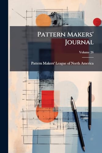 Pattern Makers' Journal; Volume 26