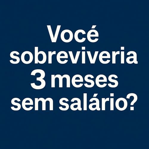 Reserva Financeira - Por quanto tempo você se mantêm financeiramente se perder o emprego