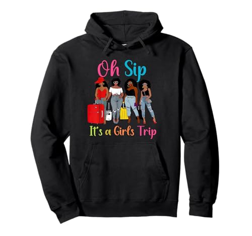 Oh Sip It's A Girls Trip Mujeres Negras Reina Afroamericana Sudadera con Capucha