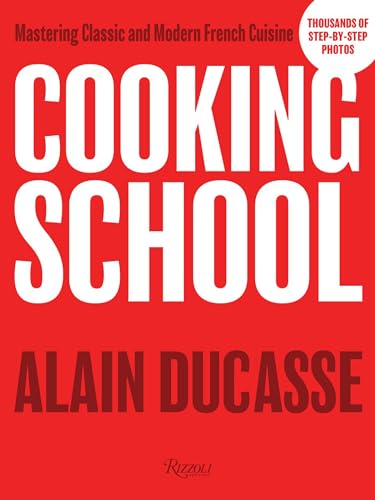 Cooking School: Mastering Classic and Modern French Cuisine