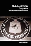 The Project MKULTRA Compendium: The CIAs Program of Research in Behavioral Modification (Volume 0)