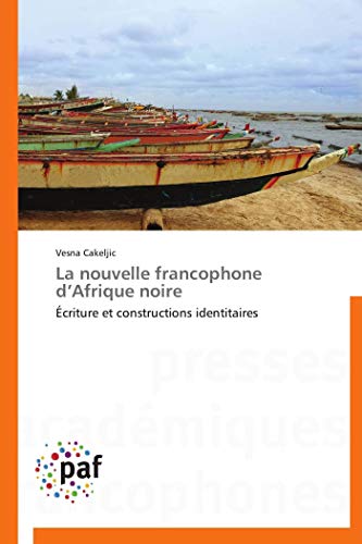La nouvelle francophone d’Afrique noire: Écriture et constructions identitaires (Omn.Pres.Franc.) (French Edition)
