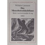 Das Menschenschlachthaus. Bilder vom kommenden Krieg (1912)
